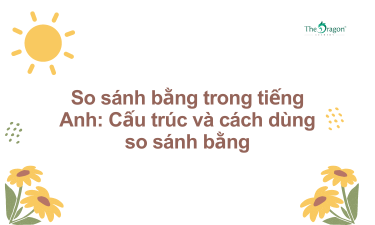 So sánh bằng trong tiếng Anh: Cấu trúc và cách dùng so sánh bằng