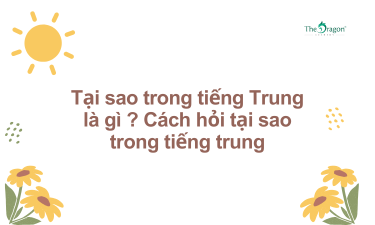 Tại Sao Trong Tiếng Trung Là Gì ? Cách Hỏi Tại Sao Trong Tiếng Trung