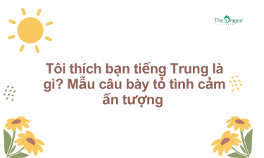 Tôi thích bạn tiếng Trung là gì? Mẫu câu bày tỏ tình cảm ấn tượng