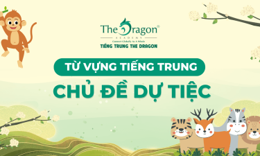 Từ vựng tiếng Trung chủ đề dự tiệc và mẫu câu giao tiếp