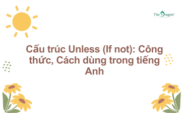 Cấu trúc Unless (If not): Công thức, Cách dùng trong tiếng Anh