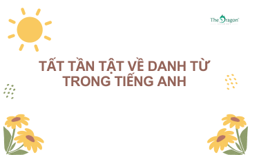 Tất tần tật về danh từ trong tiếng Anh